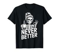 Never Better Skeleton Coffee Design T-Shirt