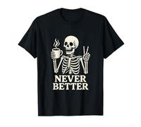 Never Better - Skeleton Coffee Gothic Halloween T-Shirt