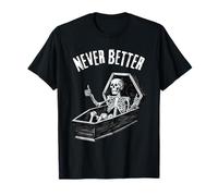 Never Better Skull Skeleton In The Coffin Halloween Funny T-Shirt