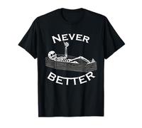 Never Better Skull Skeleton Is In The Coffin Halloween Funny T-Shirt