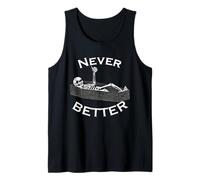 Never Better Skull Skeleton Is In The Coffin Halloween Funny Tank Top