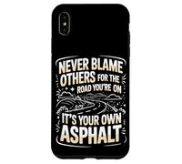 Never Blame Others For Road You're On It's Your Own Asphalt Case for iPhone XS Max