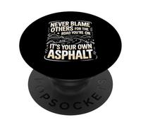 Never Blame Others For Road You're On It's Your Own Asphalt PopSockets Adhesive PopGrip
