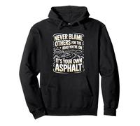 Never Blame Others For Road You're On It's Your Own Asphalt Pullover Hoodie