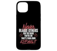 Never Blame Others for the Road You're on Your Own Asphalt Case for iPhone 15 Plus
