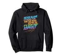 Never Blame Others Funny Road Motivation Quote Pullover Hoodie