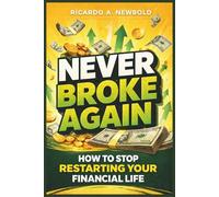 Never Broke Again: How to Stop Restarting Your Financial Life