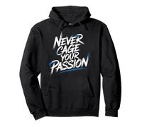 Never Cage Your Passion Pursue Motivation - Pullover Hoodie
