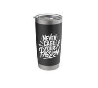 Never Cage Your Passion Pursue Motivation |- Stainless Steel Insulated Tumbler