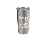 Never Cage Your Passion Pursue Motivation |- Stainless Steel Insulated Tumbler