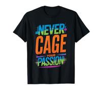 Never Cage Your Passion Pursue Motivation |- T-Shirt