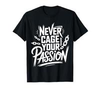 Never Cage Your Passion Pursue Motivation |- T-Shirt