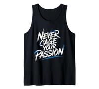 Never Cage Your Passion Pursue Motivation - Tank Top