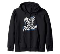 Never Cage Your Passion Pursue Motivation - Zip Hoodie