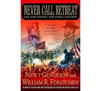 Never Call Retreat: Lee and Grant: The Final Victory: 3 (Gettysburg Trilogy)