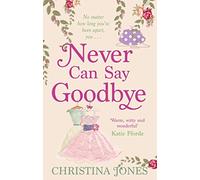 Never Can Say Goodbye: The perfect feel-good rom-com that'll have you laughing out loud