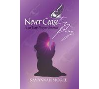 Never Cease to Pray: A 50-Day Prayer Journal