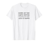 Never Cleaned Any Data? | Funny Nerdy Data Science Statistic T-Shirt