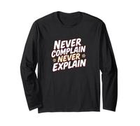 Never Complain or Explain. Affirmation Long Sleeve T-Shirt
