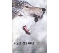 Never Cry Wolf[ NEVER CRY WOLF ] By Mowat, Farley ( Author )Sep-13-2001 Paperback