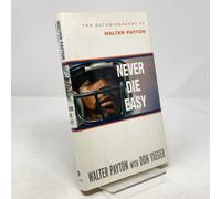 Never Die Easy: The Autobiography of Walter Payton