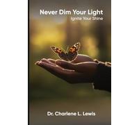 Never Dim Your Light: Ignite Your Shine