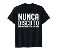Never Discuss Just Explain Why I Have Reason Funny T-Shirt