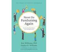 Never Do Fundraising Again: You Can Transform Donors into Lifelong Partners: 1 (The Effective Missionary Toolkit)