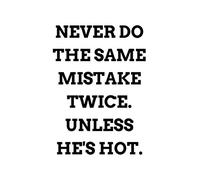 Never Do The Same Mistake Twice. Unless He's Hot.: Minimalist and Funny Notebook for Personal or Educational Purposes, Diary, Journal (112 Pages, ... Matte Cover, Blank, 6 x 9) (Minimalistic Art)