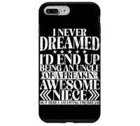 Never Dreamed I'd End Up Being An Uncle Of A Awesome Niece Case for iPhone 7 Plus/8 Plus