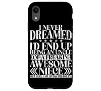 Never Dreamed I'd End Up Being An Uncle Of A Awesome Niece Case for iPhone XR