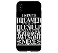 Never Dreamed I'd End Up Being An Uncle Of A Awesome Niece Case for iPhone XS Max