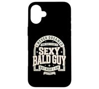 Never Dreamed Sexy Bald Guy Funny Dad Husband Grandpa Joke Case for iPhone 16 Plus