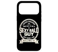 Never Dreamed Sexy Bald Guy Funny Dad Husband Grandpa Joke Case for iPhone 17 Pro Max
