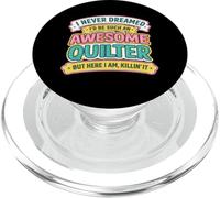 Never Dreamt I'd Be An Awesome Quilter Funny Quilting Joke PopSockets PopGrip for MagSafe