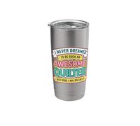 Never Dreamt I'd Be an Awesome Quilter Funny Quilting Joke Stainless Steel Insulated Tumbler