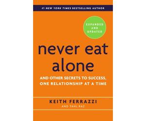 Never Eat Alone And Other Secrets to Success One by Keith Ferrazzi HARDBACK