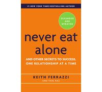 Never Eat Alone: And Other Secrets to Success One Relationship at a Time | 2014