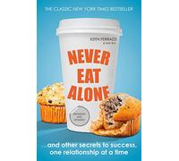 Never Eat Alone: And Other Secrets to Success, One Relationship at a Time (Portfolio Non Fiction): Written by Keith Ferrazzi, 2014 Edition, Publisher: Portfolio Penguin [Paperback]