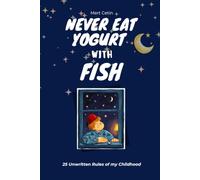NEVER EAT YOGURT WITH FISH: 25 Unwritten Rules of a Turkish Childhood