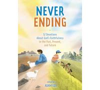 Never-Ending: 52 Devotions about God's Faithfulness in the Past, Present, and Future