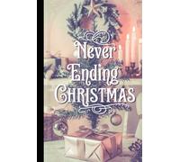 Never Ending Christmas: Eine wundervolle Weihnachtsgeschichte für die ganze Familie