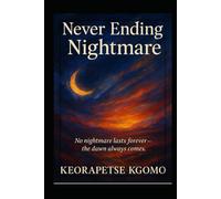 Never Ending Nightmare: No nightmare lasts forever - The dawn always comes.