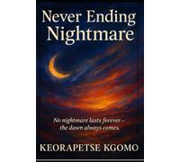 Never Ending Nightmare: No nightmare lasts forever - the dawn always comes.
