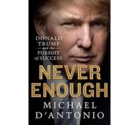 Never Enough: Donald Trump and the Pursuit of Success