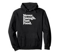 Never Enough Fast Food - Foodie Pullover Hoodie