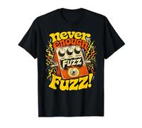 Never Enough Fuzz Guitar Effects Pedal Guitarist Distortion T-Shirt