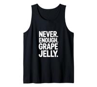 Never Enough Grape Jelly Funny Saying Sarcastic Tank Top