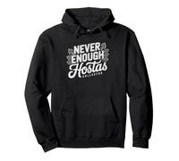 Never Enough Hostas Shade Gardener Problem Humor Hosta Too Pullover Hoodie