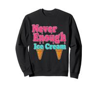 Never Enough Ice Cream Funny Essential Sweatshirt